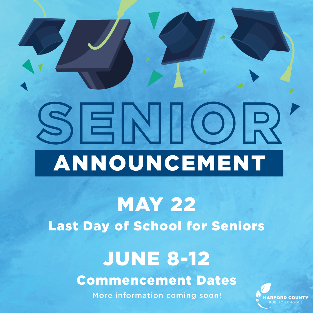 Senior Announcement - May 22 Last Day of School for Seniors - June 8 - 12 Commencement Dates - More Information coming soon!